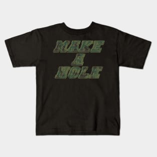 Make a hole Kids T-Shirt